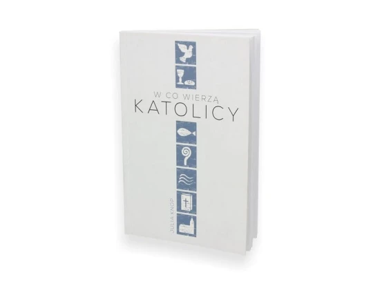 W co wierzą katolicy