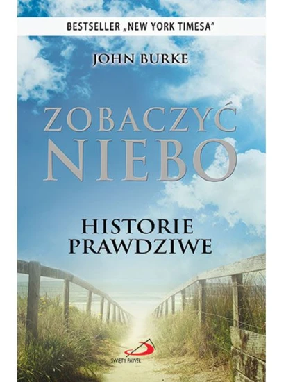 Zobaczyć Niebo – Prawdziwe świadectwa ludzi po śmierci klinicznej