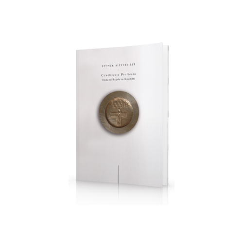 Cywilizacja psałterza Studia nad Regułą św. Benedykta