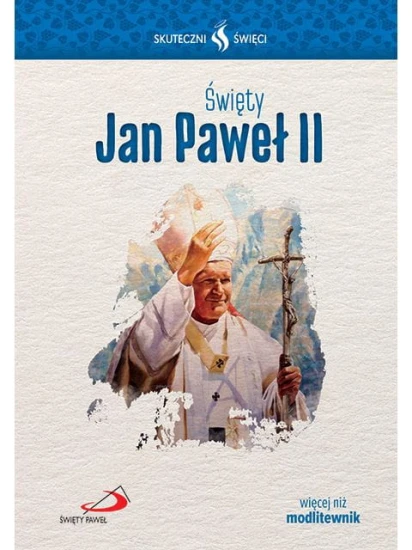 "Święty Jan Paweł II" Seria: Skuteczni Święci