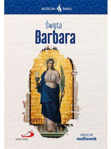 Święta Barbara. Seria: Skuteczni Święci