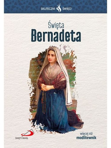 Święta Bernadeta. Seria: Skuteczni Święci