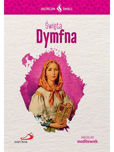 Święta Dymfna. Seria: Skuteczni Święci