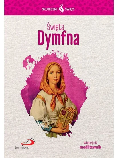 Święta Dymfna. Seria: Skuteczni Święci