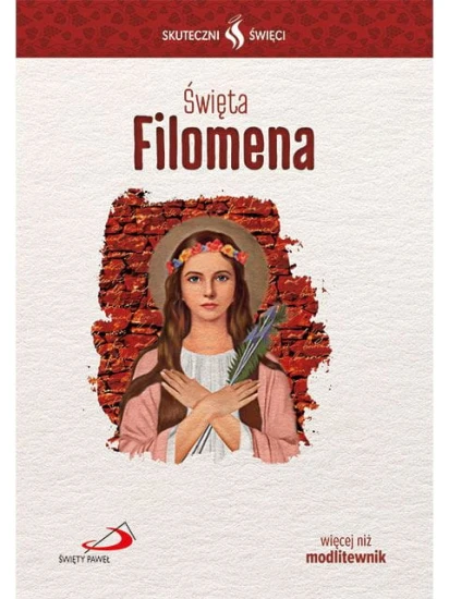 Święta Filomena. Seria: Skuteczni Święci