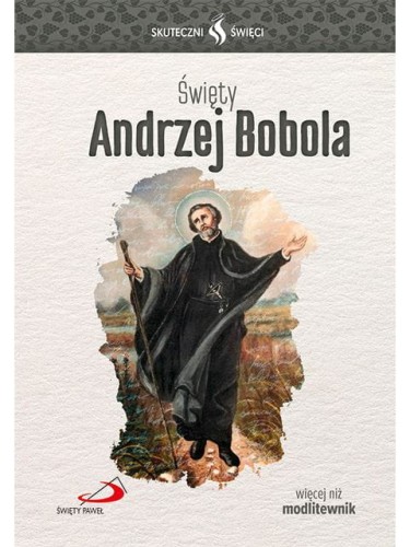 Święty Andrzej Bobola. Seria: Skuteczni Święci