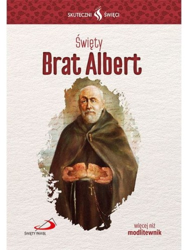 Święty Brat Albert. Seria: Skuteczni Święci