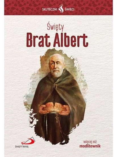 Święty Brat Albert. Seria: Skuteczni Święci