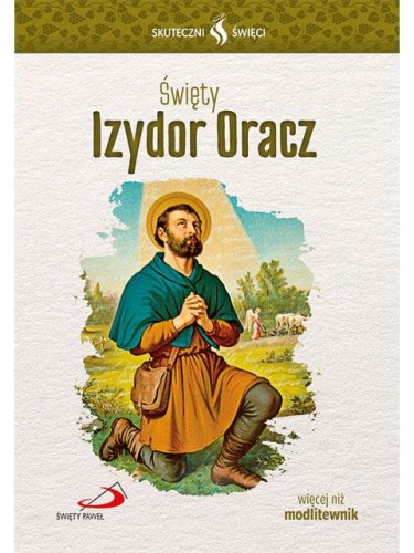 Święty Izydor Oracz. Seria: Skuteczni Święci
