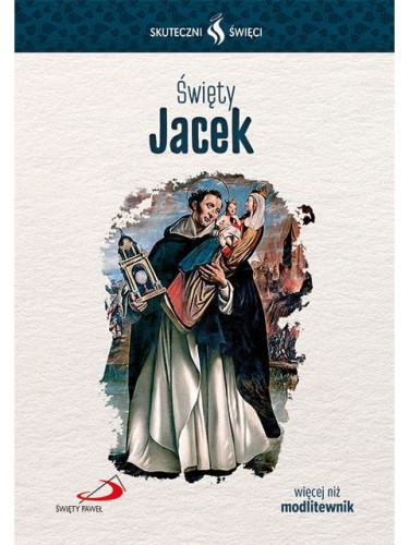 Święty Jacek. Seria: Skuteczni Święci