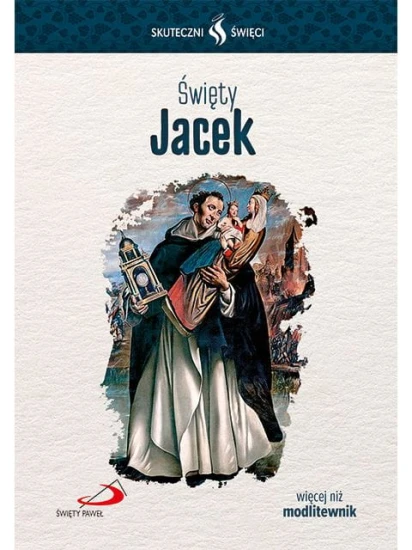 Święty Jacek. Seria: Skuteczni Święci