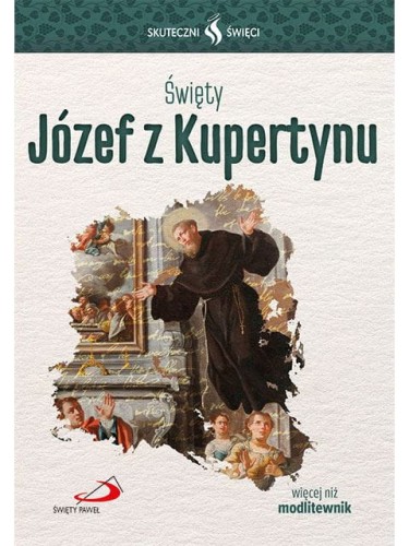 Święty Józef z Kupertynu. Seria: Skuteczni Święci