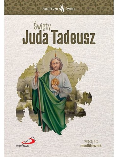 Święty Juda Tadeusz. Seria: Skuteczni Święci