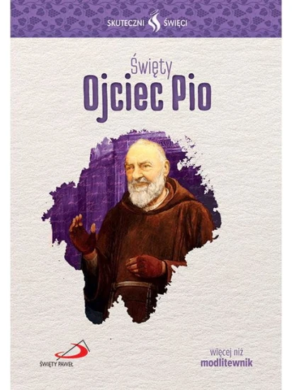 Święty Ojciec Pio. Seria: Skuteczni Święci