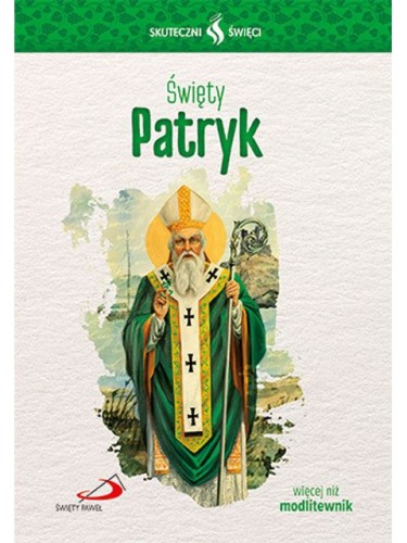 Święty Patryk. Seria: Skuteczni Święci