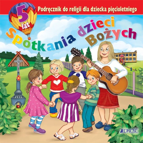 JEDNOŚĆ: 5-latki. Spotkania dzieci Bożych - Podręcznik do religii