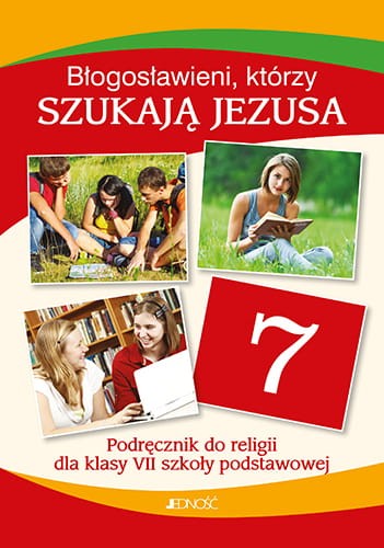 Klasa VII SP Błogosławieni, którzy szukają Jezusa - Podręcznik do religii