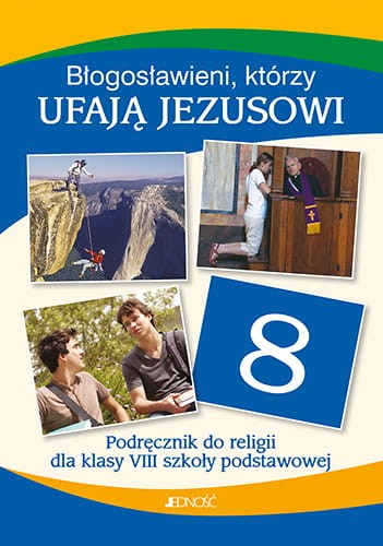Klasa VIII SP Błogosławieni, którzy ufają Jezusowi - Podręcznik do religii