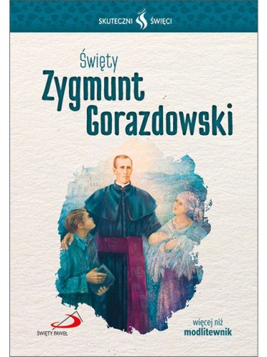 Święty Zygmunt Gorazdowski. Seria: Skuteczni Święci