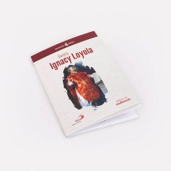 Święty Ignacy Loyola. Seria: Skuteczni Święci