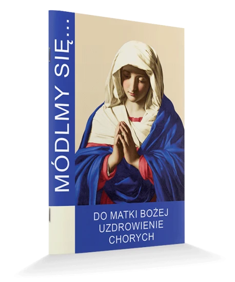 Módlmy się do Matki Bożej Uzdrowienie Chorych