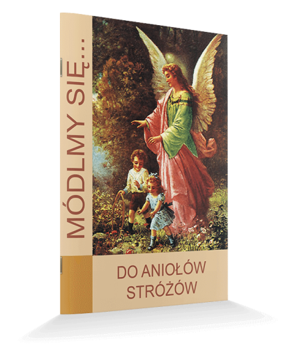 Módlmy się. Do Aniołów Stróżów