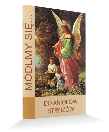 Módlmy się. Do Aniołów Stróżów