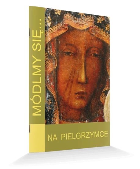 Módlmy się. Na Pielgrzymce