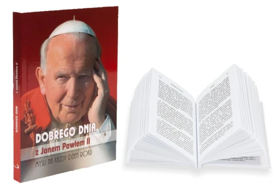 Dobrego dnia z Janem Pawłem II - myśli na każdy dzień