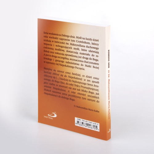 Dobrego dnia ze św. Maksymilianem Marią Kolbem Myśli na każdy dzień roku