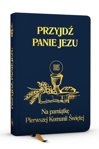 Przyjdź, Panie Jezu Na pamiątkę Pierwszej Komunii Świętej modlitewnik granatowy