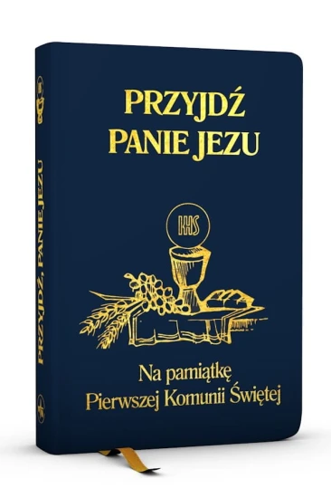 Przyjdź, Panie Jezu Na pamiątkę Pierwszej Komunii Świętej modlitewnik granatowy