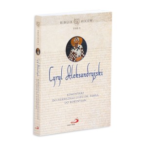 Komentarz do Pierwszego Listu św. Pawła do Koryntian Biblia Ojców. Tom V Cyryl Aleksandryjski