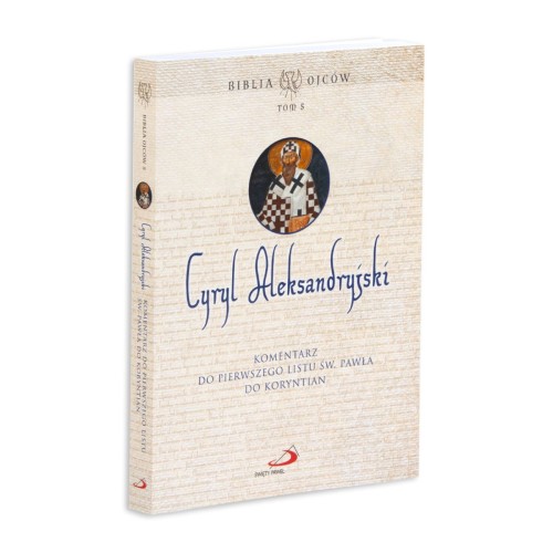 Komentarz do Pierwszego Listu św. Pawła do Koryntian Biblia Ojców. Tom V Cyryl Aleksandryjski