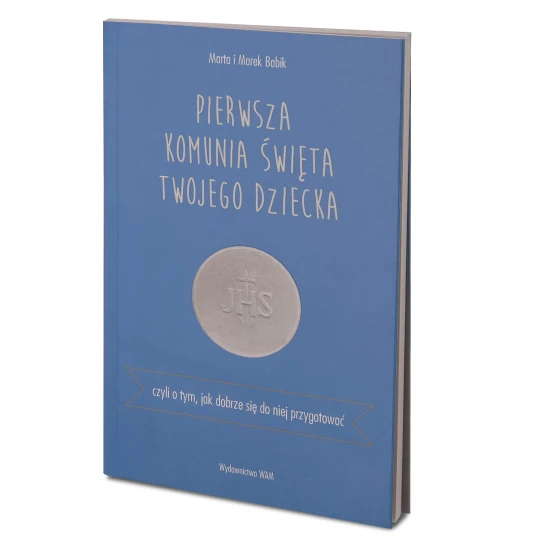 Pierwsza Komunia Święta twojego dziecka Czyli o tym, jak dobrze się do niej przygotować