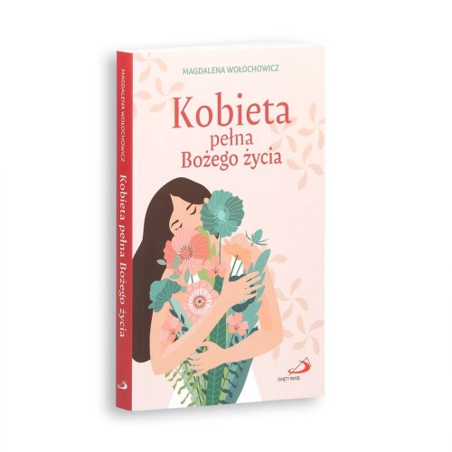 Kobieta pełna Bożego życia Magdalena Wołochowicz