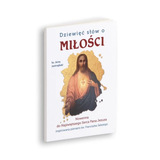 Dziewięć słów o miłości Nowenna do Najświętszego Serca Pana Jezusa inspirowana pismami św. Franciszka Salezego