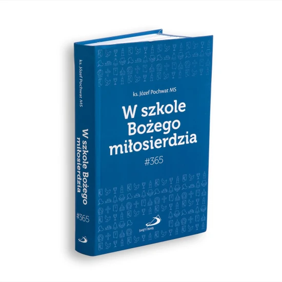 W szkole Bożego Miłosierdzia #365 – codziennik duchowy