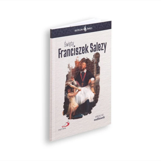 Skuteczni Święci - Święty Franciszek Salezy