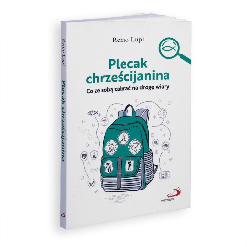 Plecak chrześcijanina Co ze sobą zabrać na drogę wiary