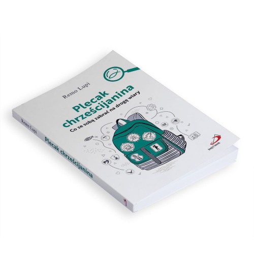 Plecak chrześcijanina Co ze sobą zabrać na drogę wiary