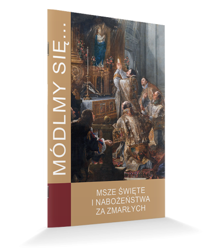 Módlmy się. Msze Święte i nabożeństwa za zmarłych