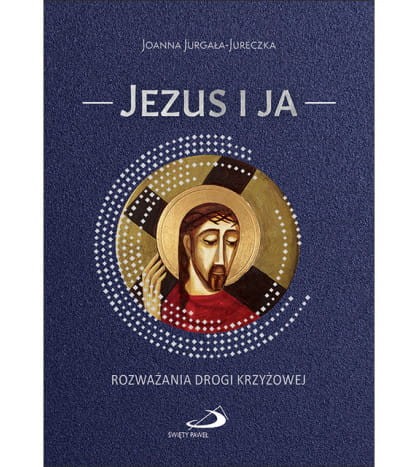 Jezus i ja Rozważania Drogi krzyżowej