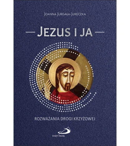 Jezus i ja Rozważania Drogi krzyżowej