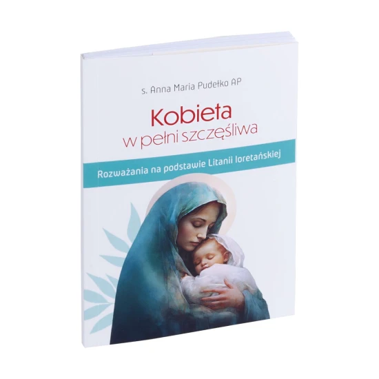 Kobieta w pełni szczęśliwa. Rozważania na podstawie Litanii loretańskiej