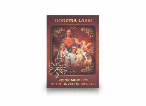 Godzina Łaski – Zbiór modlitw w trudnych sprawach (modlitewnik)