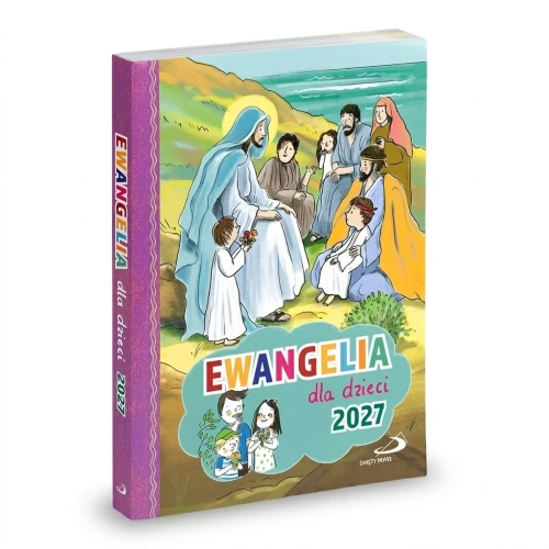 Ewangelia dla dzieci 2027 z tekstami na wszystkie niedziele i święta roku liturgicznego.