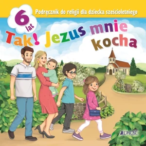 JEDNOŚĆ: 6-latki. Tak! Jezus mnie kocha - Podręcznik do religii