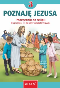 JEDNOŚĆ: Klasa 3 SP - Poznaję Jezusa - Podręcznik