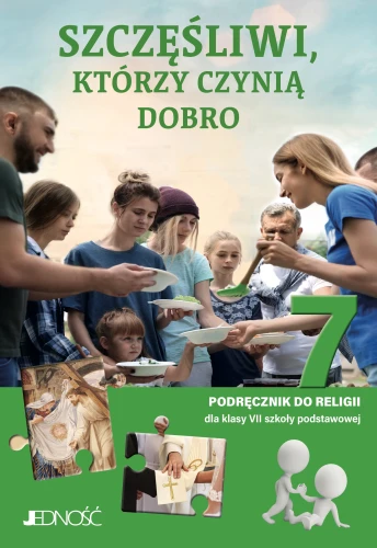 Podręcznik „Szczęśliwi, którzy czynią dobro” do religii dla klasy 7 szkoły podstawowej.